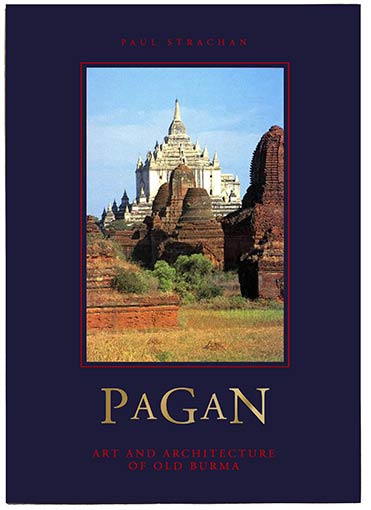 Pagan: Art and Architecture of Old Burma, Kiscadale 1989